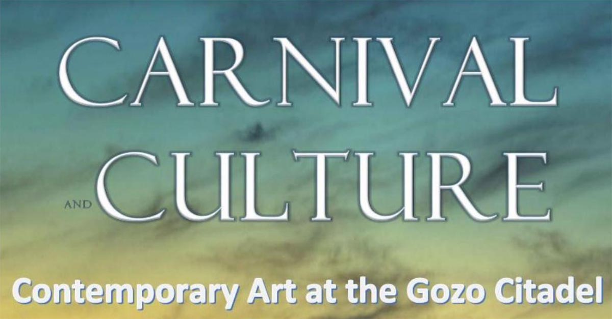 Carnival and Culture - Contemporary Art at the Gozo Citadel 2017